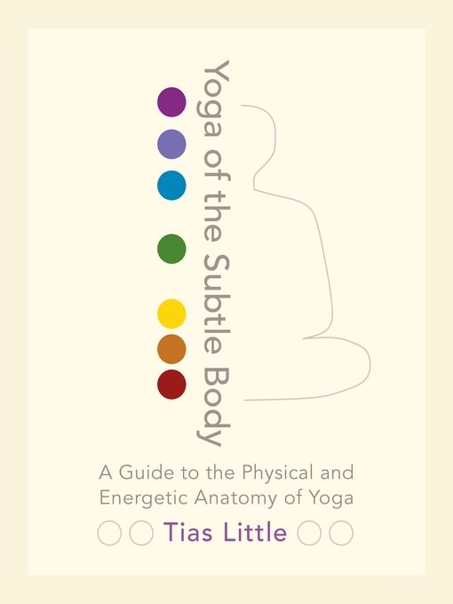 Title details for Yoga of the Subtle Body by Tias Little - Wait list
